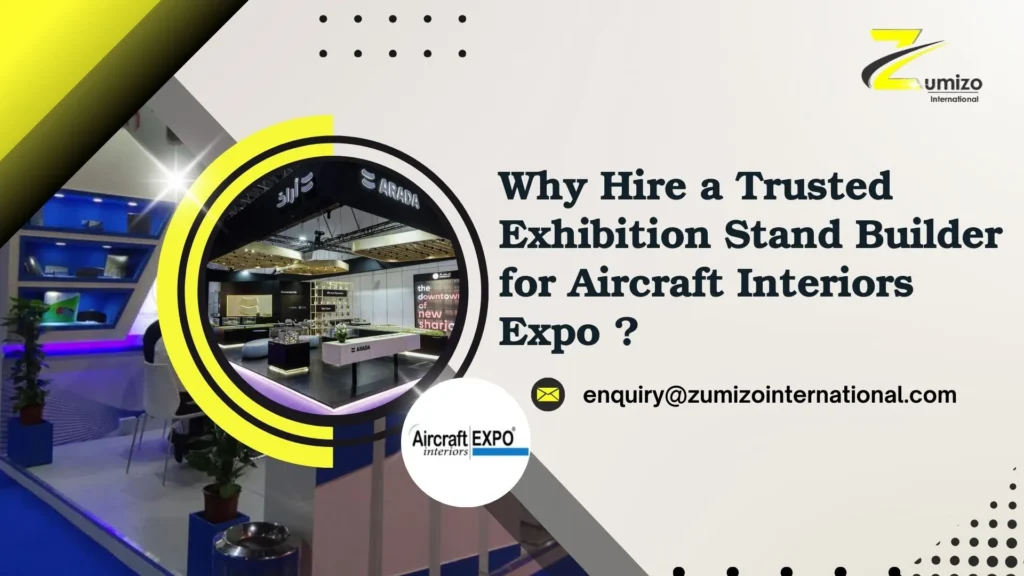 Trusted Exhibition Stand Builder | Aircraft Interiors Expo |Zumizointernational.com
